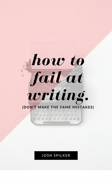 How To Fail At Writing